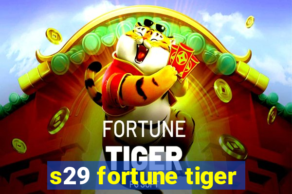 s29 fortune tiger